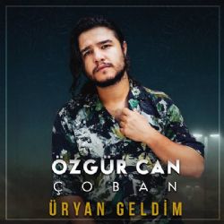 Özgür Can Çoban Üryan Geldim