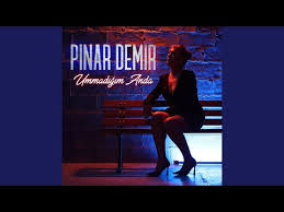 Pınar Demir Ummadığım Anda