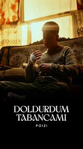Poizi DOLDURDUM TABANCAMI