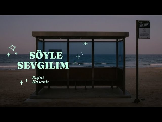Rafat Hasanlı Söyle Sevgilim