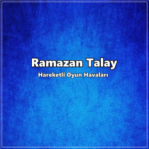Ramazan Talay Hareketli Oyun Havaları