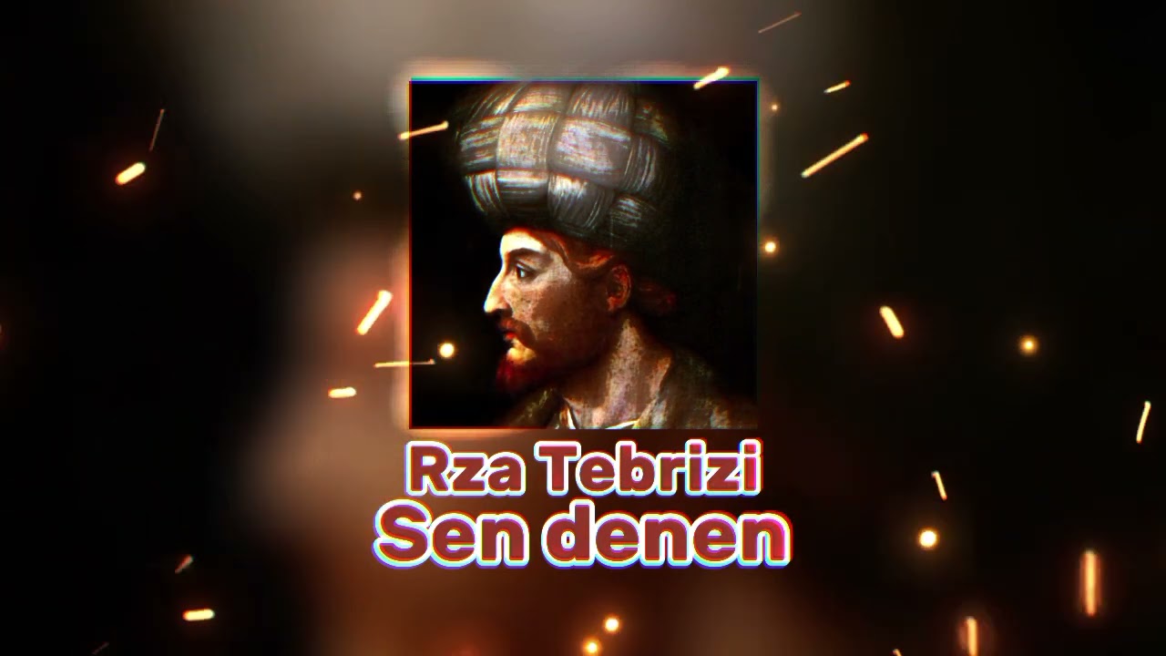 Riza Tebrizi Sen Denen