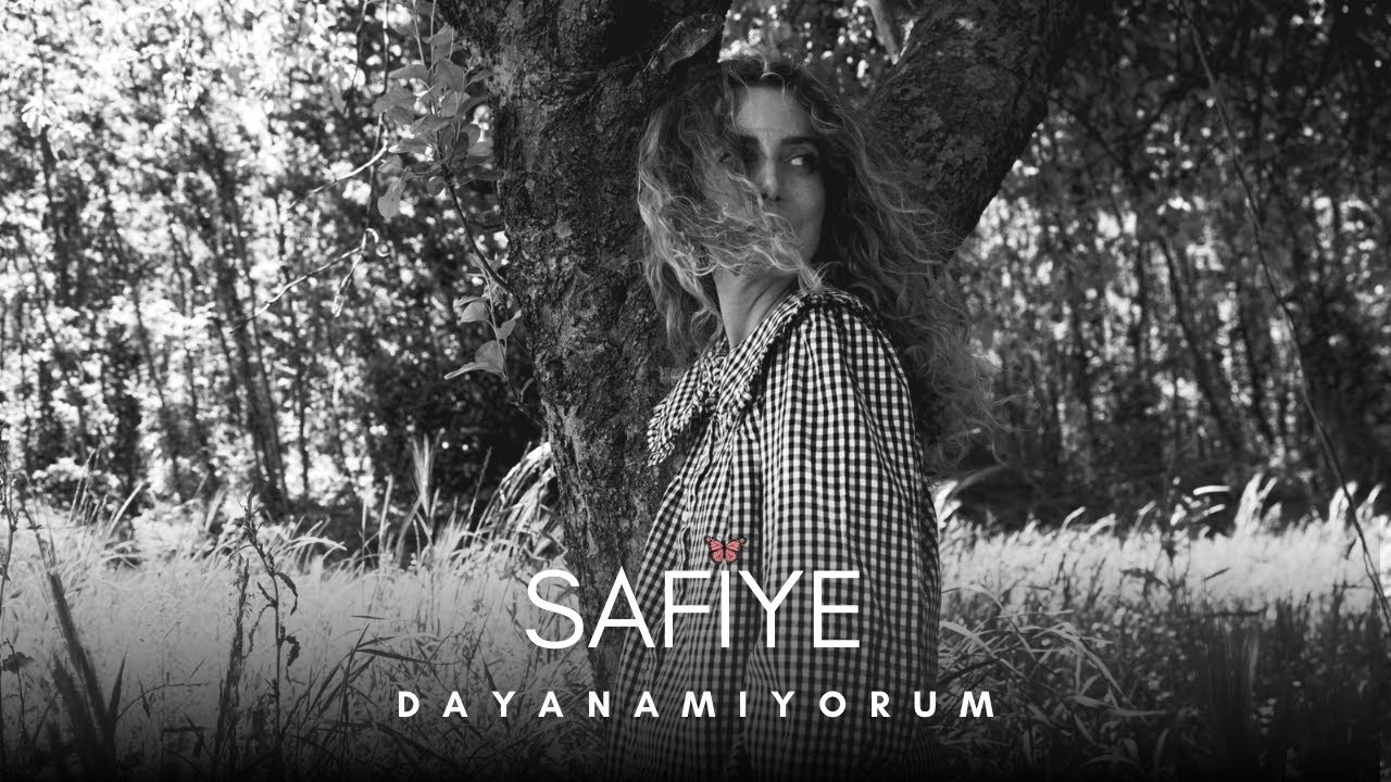 Safiye Dayanamıyorum