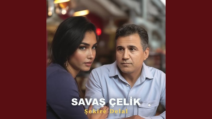 Savaş Çelik Şekire Delal