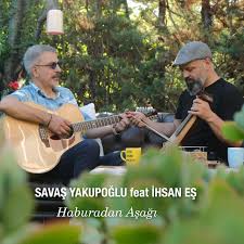 Savaş Yakupoğlu Haburadan Aşağı