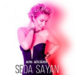 Seda Sayan Son Sözüm