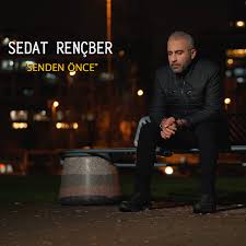 Sedat Rençber Senden Önce