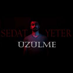 Sedat Yeter Üzülme
