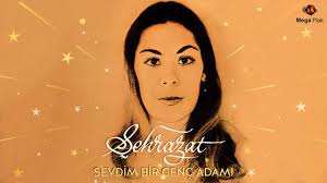 Şehrazat Sevdim Bir Genç Adamı