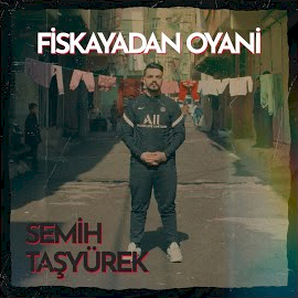 Semih Taşyürek Fiskayadan Oyani