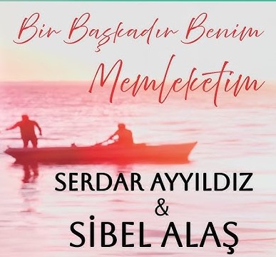 Serdar Ayyıldız Bir Başkadır Benim Memleketim