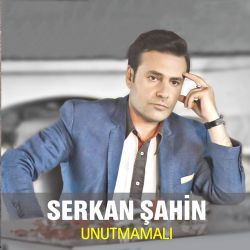 Serkan Şahin Unutmamalı