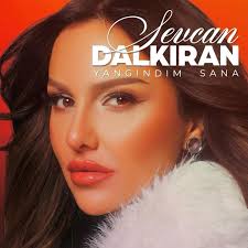 Sevcan Dalkıran Yangındım Sana