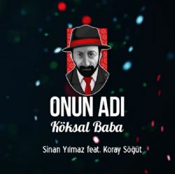 Sinan Yılmaz Onun Adı Köksal Baba