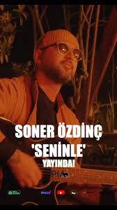 Soner Özdinç Seninle