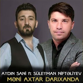 Süleyman Nifteliyev Meni Axtar Darıxanda
