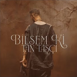 Tan Taşçı Bilsem Ki