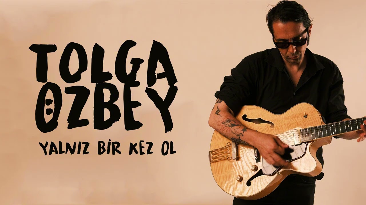 Tolga Özbey Yalnız bir kez ol