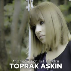 Toprak Aşkın Anlamadın Benim Halimden