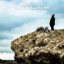 Tunay Çetinkaya Duymadın mı