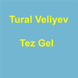 Tural Veliyev Tez Gel