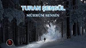 Turan Şengül Mührüm Sensin