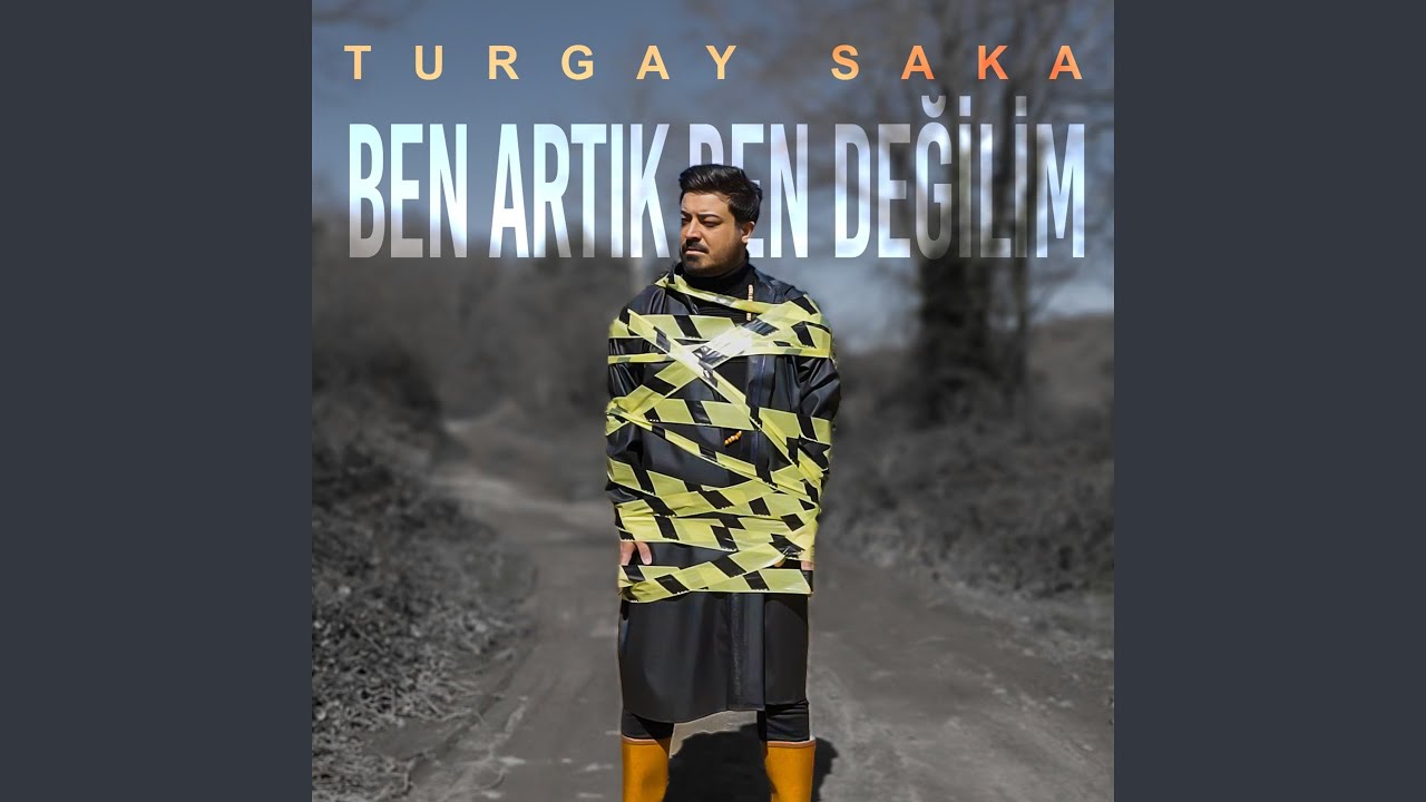 Turgay Saka Ben Artık Ben Değilim