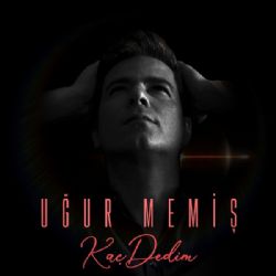 Uğur Memiş Kaç Dedim