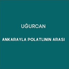 Uğurcan Ankarayla Polatlının Arası