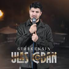 Ulaş Çoban Gideceksin