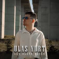 Ulaş Yurt Sen Olsan Yeter