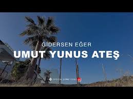 Umut Yunus Ateş Gidersen Eğer