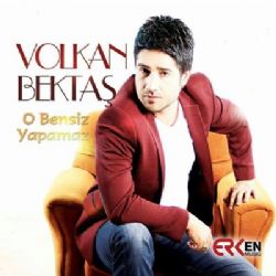 Volkan Bektaş O Bensiz Yapamaz