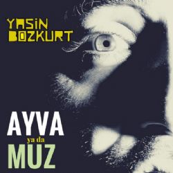 Yasin Bozkurt Ayva Ya Da Muz