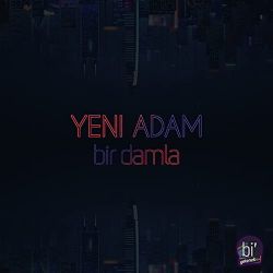 Yeni Adam Bir Damla