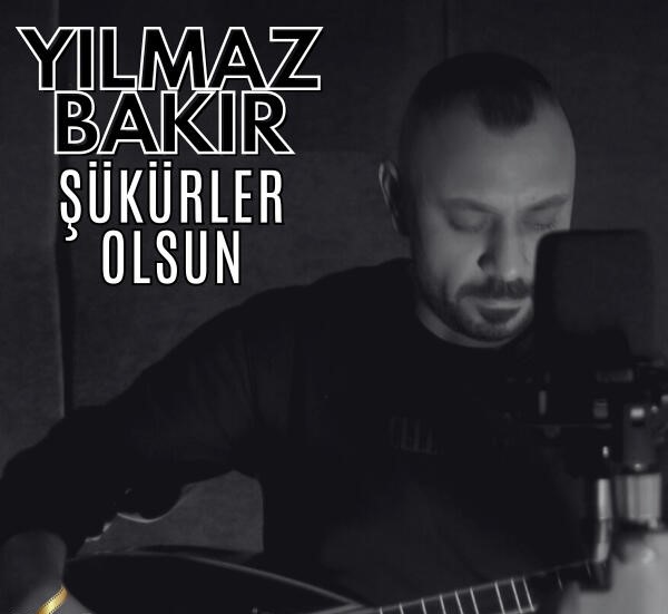 Yılmaz Bakır Şükürler Olsun