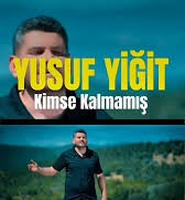 Yusuf Yiğit Kimse Kalmamış