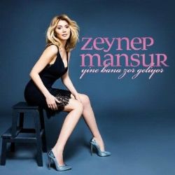 Zeynep Mansur Yine Bana Zor Geliyor